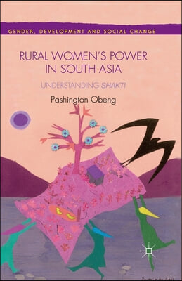Rural Women's Power in South Asia:: Understanding Shakti