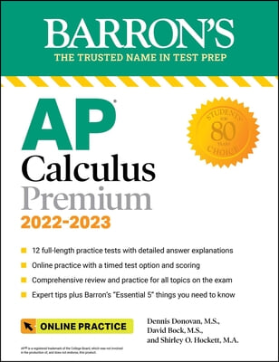 AP Calculus Premium, 2022-2023: 12 Practice Tests + Comprehensive Review + Online Practice