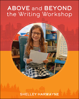 Above and Beyond the Writing Workshop