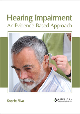 Hearing Impairment: An Evidence-Based Approach