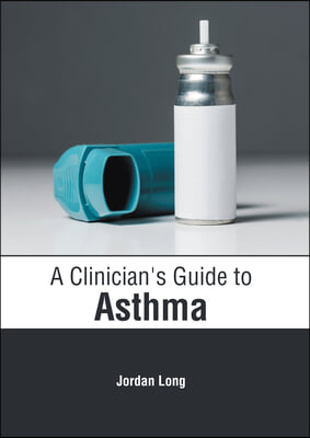 A Clinician&#39;s Guide to Asthma