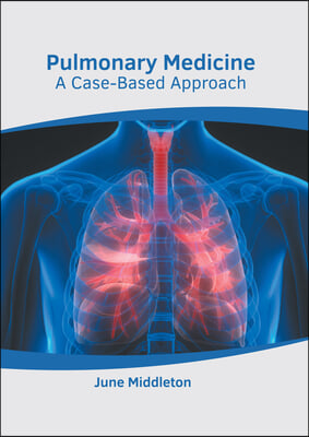 Pulmonary Medicine: A Case-Based Approach