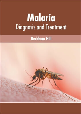 Malaria: Diagnosis and Treatment