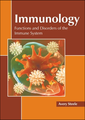 Immunology: Functions and Disorders of the Immune System