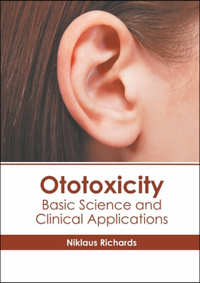 Ototoxicity: Basic Science and Clinical Applications