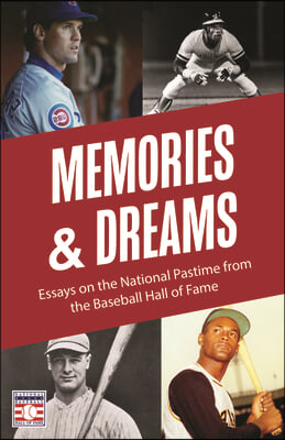 Baseball Memories &amp; Dreams: Reflections on the National Pastime from the Baseball Hall of Fame