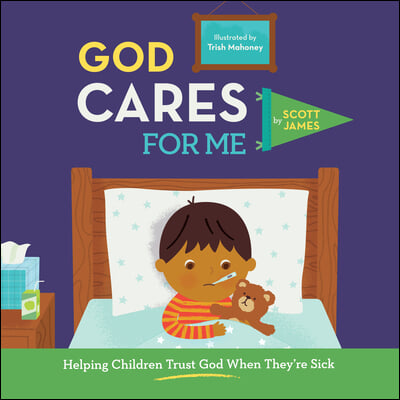 God Cares for Me: Helping Children Trust God When They&#39;re Sick