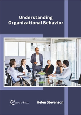 Understanding Organizational Behavior