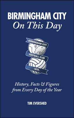 Birmingham City on This Day: History, Facts &amp; Figures from Every Day of the Year