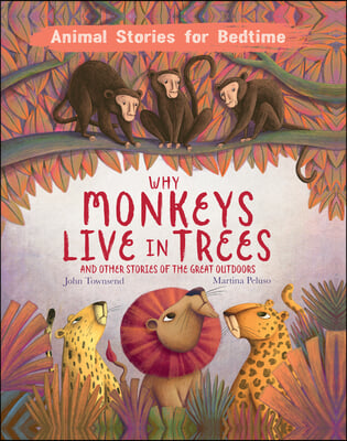Why Monkeys Live in Trees: And Other Stories of the Great Outdoors