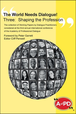 The World Needs Dialogue! Three: Shaping the Profession