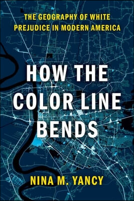 How the Color Line Bends: The Geography of White Prejudice in Modern America