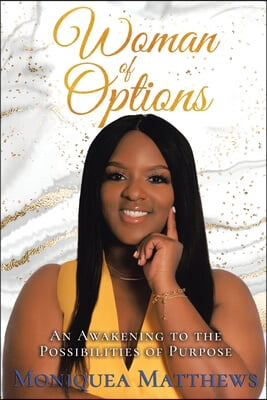 Woman of Options: An Awakening to the Possibilities of Purpose