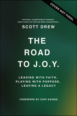 The Road to J.O.Y.: Leading with Faith, Playing with Purpose, Leaving a Legacy