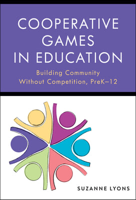 Cooperative Games in Education: Building Community Without Competition, Pre-K-12