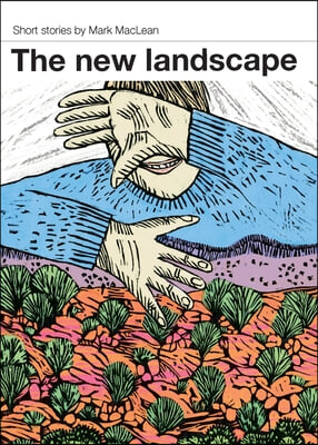 Enjoying the New Landscape: Short stories by Mark MacLean