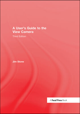 A User&#39;s Guide to the View Camera