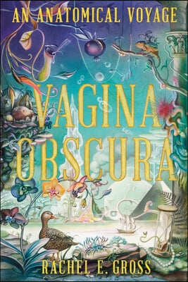 Vagina Obscura: An Anatomical Voyage