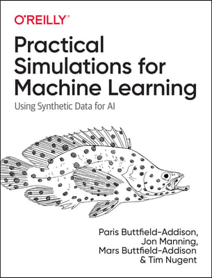 Practical Simulations for Machine Learning: Using Synthetic Data for AI
