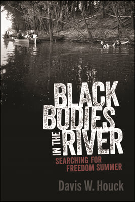 Black Bodies in the River: Searching for Freedom Summer