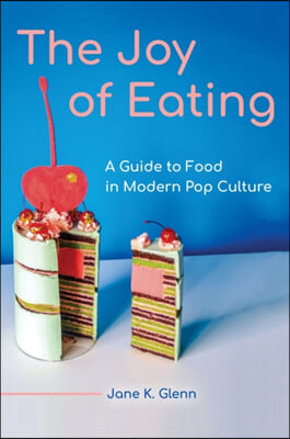 The Joy of Eating: A Guide to Food in Modern Pop Culture