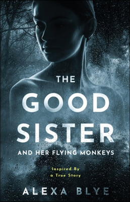 The Good Sister and Her Flying Monkeys