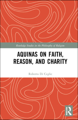 Aquinas on Faith, Reason, and Charity