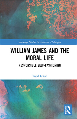 William James and the Moral Life