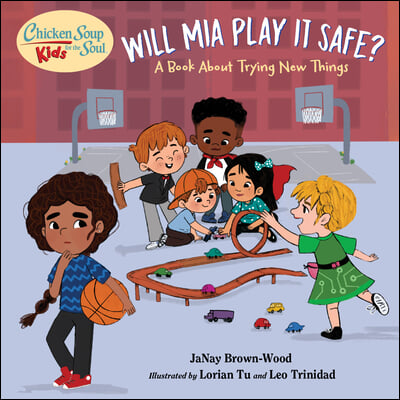 Chicken Soup for the Soul Kids: Will MIA Play It Safe?: A Book about Trying New Things