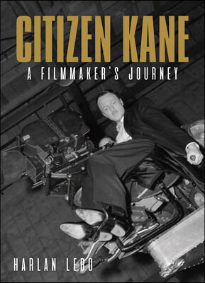 Citizen Kane: A Filmmaker&#39;s Journey