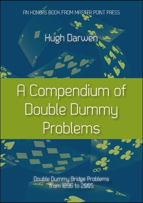 A Compendium of Double Dummy Problems: Double Dummy Bridge Problems from 1896 to 2005