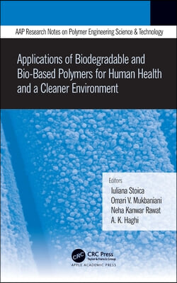 Applications of Biodegradable and Bio-Based Polymers for Human Health and a Cleaner Environment