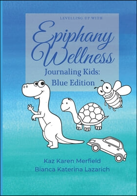 Levelling Up with Epiphany Wellness: Journaling Kids: Blue Edition