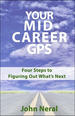 Your Mid-Career GPS: Four Steps to Figuring Out What&#39;s Next