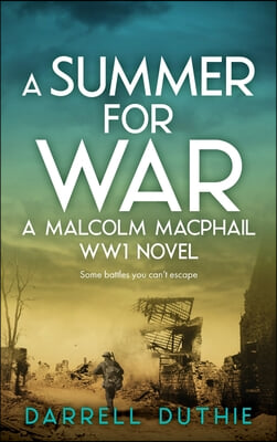 A Summer for War: A Malcolm MacPhail WW1 novel