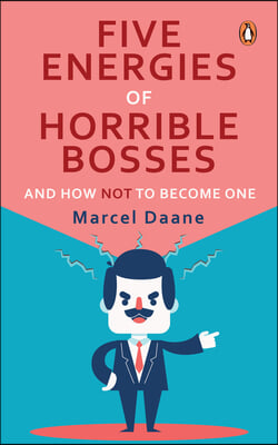 Five Energies of Horrible Bosses...and How Not to Become One