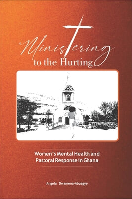 Ministering to the Hurting: Women&#39;s Mental Health and Pastoral Response in Ghana