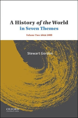 A History of the World in Seven Themes: Volume Two: Since 1400