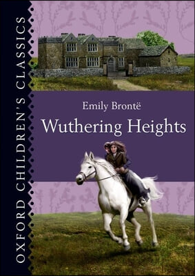 Oxford Children&#39;s Classics: Wuthering Heights