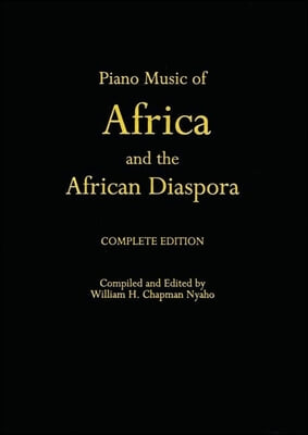 Piano Music of Africa and the African Diaspora: The Complete Edition