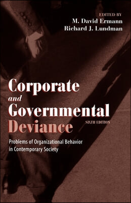 Corporate and Governmental Deviance: Problems of Organizational Behavior in Contemporary Society