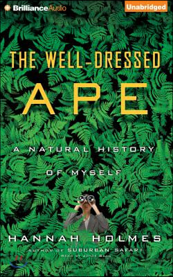 The Well-Dressed Ape: A Natural History of Myself