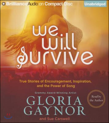 We Will Survive: True Stories of Encouragement, Inspiration, and the Power of Song