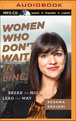 Women Who Don&#39;t Wait in Line: Break the Mold, Lead the Way