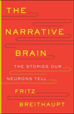 The Narrative Brain: The Stories Our Neurons Tell