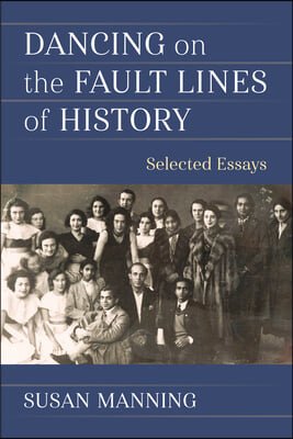 Dancing on the Fault Lines of History: Selected Essays