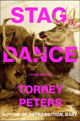 Stag Dance: A Novel &amp; Stories