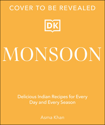 Monsoon: Delicious Indian Recipes for Every Day and Season