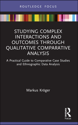 Studying Complex Interactions and Outcomes Through Qualitative Comparative Analysis