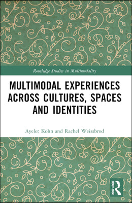 Multimodal Experiences Across Cultures, Spaces and Identities